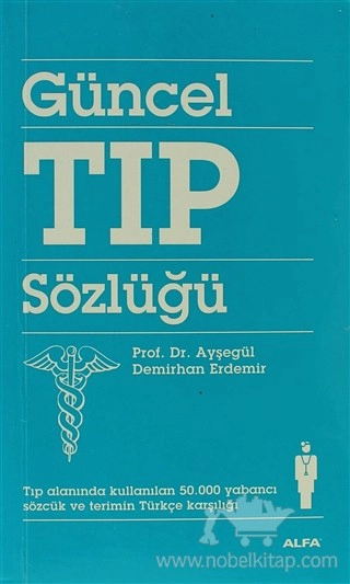 Tıp Alanında Kullanılan 50.000 Yabancı Sözcük ve Terimin Türkçe karşılığı