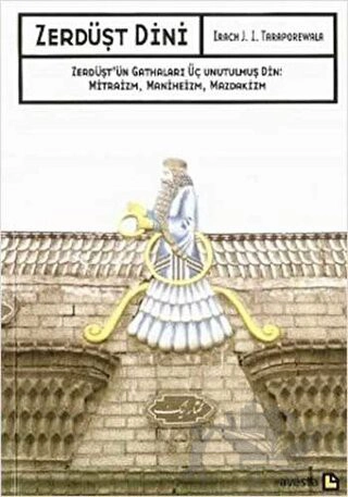 Zerdüşt'ün Gathaları Üç Unutulmuş Din: Mitraizm, Maniheizm, Mazdakizm