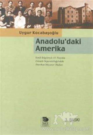 Kendi Belgeleriyle Osmanlı İmparatorluğu’ndaki Amerikan Misyoner Okulları