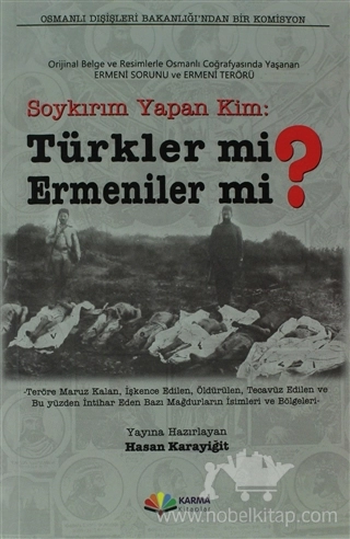 Orjinal Belge ve Resimlerle Osmanlı Coğrafyasında Yaşanan Ermeni Sorunu ve Ermeni Terörü