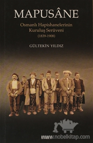 Osmanlı Hapishanelerinin Kuruluş Serüveni (1839-1908)