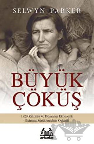 1929 Krizinin ve Dünyanın Ekonomik Buhrana Sürüklenişinin Öyküsü