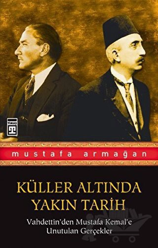 Vahdettin'den Mustafa Kemal'e Unutulan Gerçekler