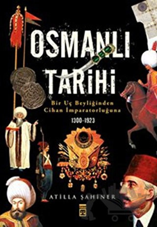 Bir Uç Beyliğinden Cihan İmparatorluğuna (1300-1923)