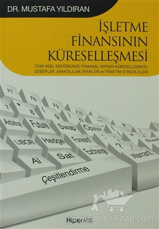 Türk Reel Sektöründe Finansal Yapının Küreselleşqmesi: Sebepler, Avantalar, riskelr ve Yönetim Stratejileri