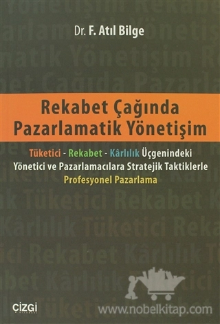 Tüketici-Rekabet-Karlılık Üçgenindeki Yönetice ve Pazarlamacılara Stratejik Taktiklerle Profesyonel Pazarlama