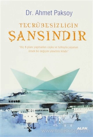 Hiç B Planı Yapmadan Coşku ve Tutkuyla Yaşanan Örnek Bir Değişim Yönetimi Kitabı