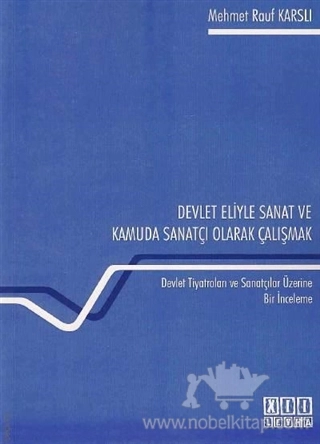 Devlet Tiyatroları ve Sanatçılar Üzerine Bir İnceleme