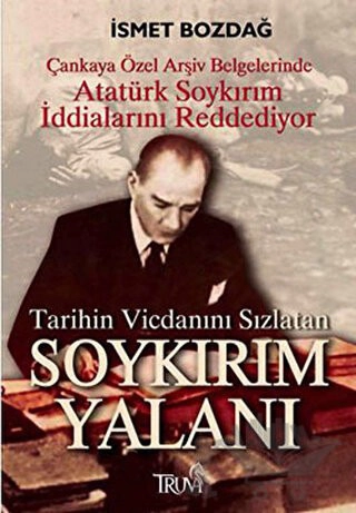 Çankaya Özel Arşiv Belgelerinde Atatürk Soykırım İddalarını Reddediyor