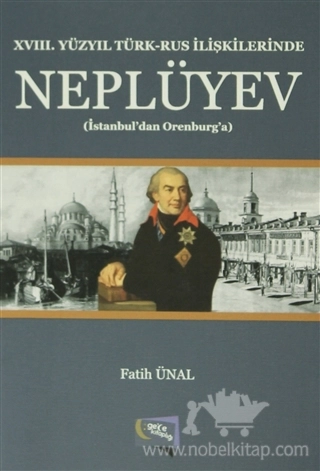 18. Yüzyıl Türk - Rus İlişkilerinde ( İstanbul'dan Orenburg'a)