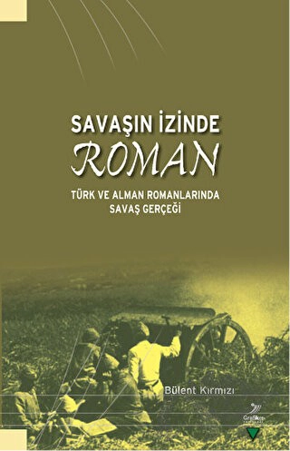 Türk ve Alman Romanlarında Savaş Gerçeği