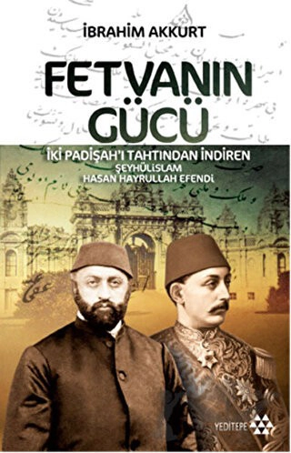 İki Padişahı Tahtından İndiren Şeyhülislam Hasan Hayrullah Efendi