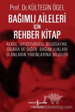 Alkol, Uyuşturucu, Bilgisayar, Sigara ve Diğer Bağımlılıkları  Olanların Yakınlarına Bilgiler