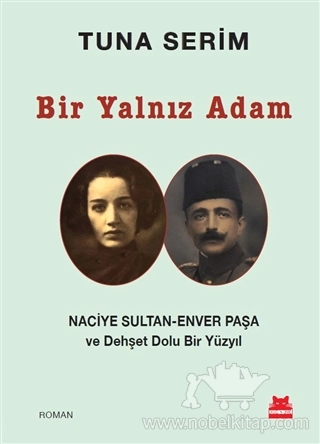 Naciye Sultan - Enver Paşa ve Dehşet Dolu Bir Yüzyıl