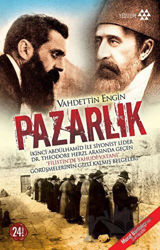 İkinci Abdülhamid ile Siyonist Lider Dr. Theodore Herzl Arasında Geçen "Filistin'de Yahudi Vatanı" Görüşmelerinin Gizli Kalmış Belgeleri