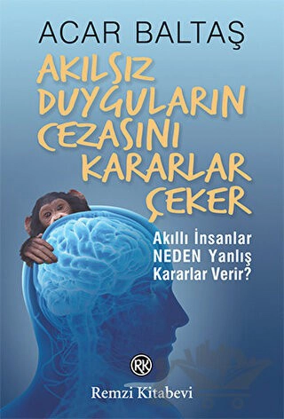 Akıllı İnsanlar Neden Yanlış Kararlar Verir?