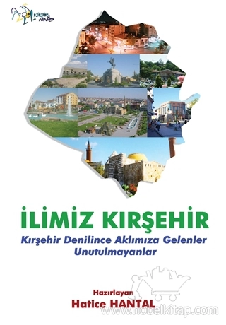 Kırşehir Denilince Aklımıza Gelenler Unutulmayanlar