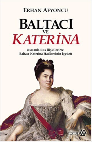 Osmanlı-Rus İlişkileri ve Baltacı-Katerina Hadisesinin İç yüzü