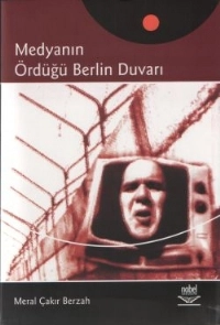 Medyanın Ördüğü Berlin Duvarı