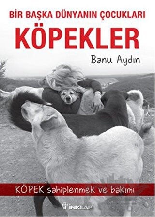 Bir Başka Dünyanın Çocukları - Köpek Sahiplenmek ve Bakımı