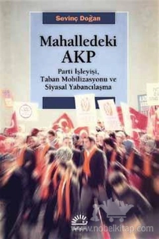 Parti İşleyişi, Taban Mobilizasyonu ve Siyasal
Yabancılaşma			