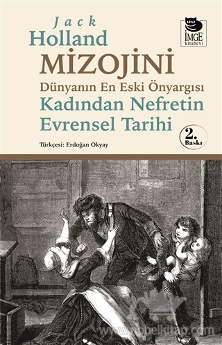 Dünyanın En Eski Önyargısı - Kadından Nefretin Evrensel Tarihi