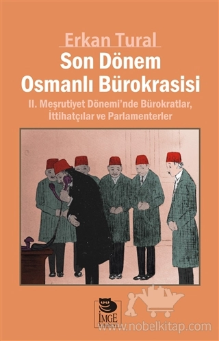 2. Meşrutiyet Dönemi'nde Bürokratlar, İttihatçılar ve Parlamenterler