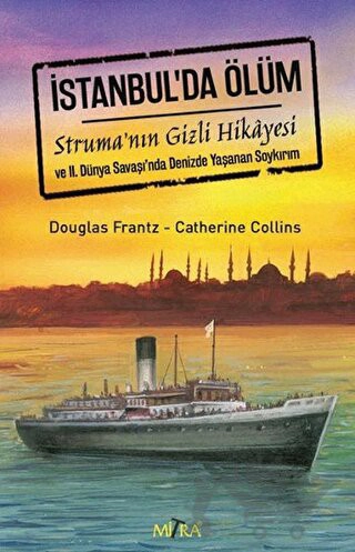 Struma'nın Gizli Hikayesi ve 2. Dünya Savaşı'nda Denizde Yaşanan Soykırım