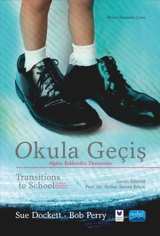 OKULA GEÇİŞ - Algılar, Beklentiler, Deneyimler - TRANSITIONS TO SCHOOL - Perceptions, Expectations, Experiences