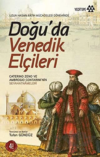 Uzun Hasan - Fatih Mücadelesi Döneminde / Caterino Zeno ve Ambrogi Contarini' nin Seyahatnameleri