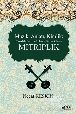 Müzik,Anlatı,Kimlik: Tur-Abdin'de Bir Anlatım Biçimi Olarak