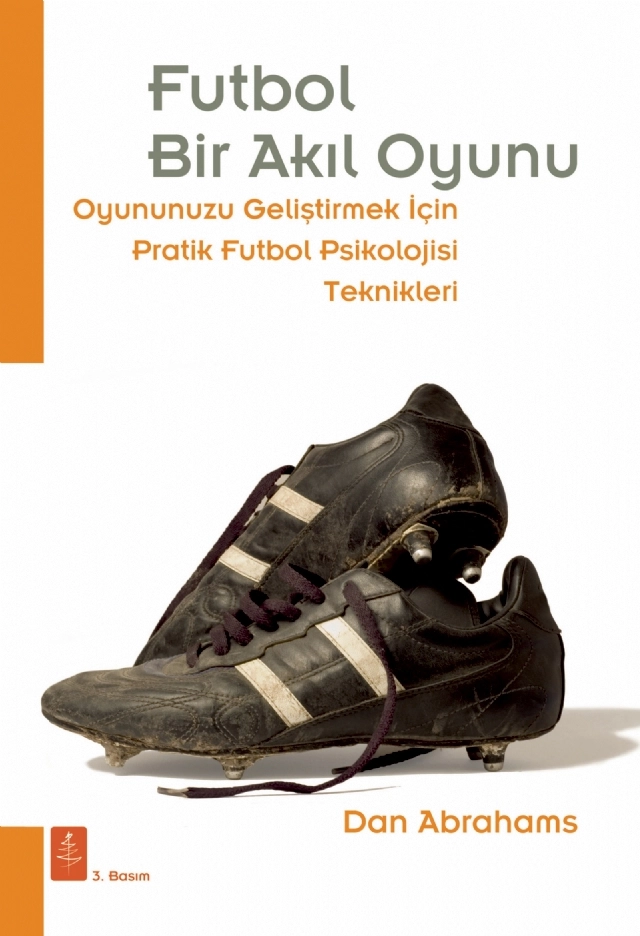 FUTBOL Bir Akıl Oyunu - Oyununuzu Geliştirmek İçin Pratik Futbol Psikolojisi Teknikleri - Soccer Tough: Simple Football Psychology Techniques to Improve Your Game