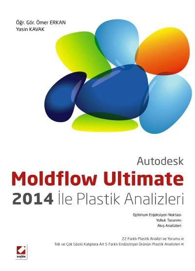 AutodeskMoldflow Ultimate 2014 ile Plastik Analizleri