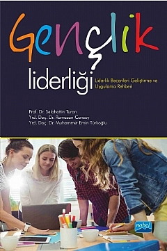 GENÇLİK LİDERLİĞİ-Liderlik Becerileri Geliştirme ve Uygulama Rehberi