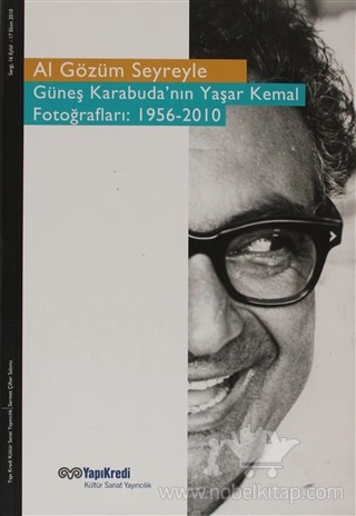 Güneş Karabuda’nın Yaşar Kemal Fotoğrafları: 1956-2010