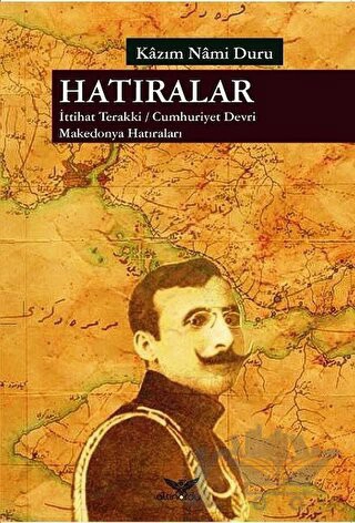 İttihat ve Terakki - Cumhuriyet Devri Makedonya Hatıraları