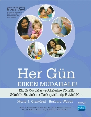 HER GÜN ERKEN MÜDAHALE! - Küçük Çocuklar ve Ailelerine Yönelik Günlük Rutinlere Yerleştirilmiş Etkinlikler - EARLY INTERVENTION EVERY DAY! - Embedding Activities in Daily Routines for Young Children and Their Families