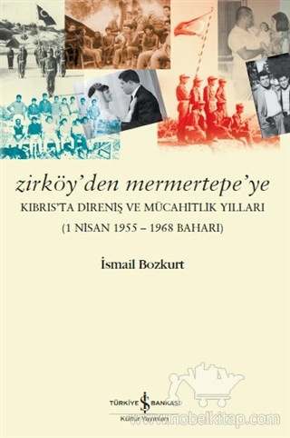 Kıbrıs’ta Direniş ve Mücahitlik Yılları (1 Nisan 1955 - 1968 Baharı)