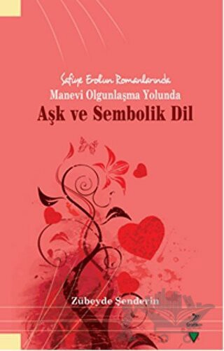 Safiye Erol'un Romanlarında Manevi Olgunlaşma Yolunda Aşk ve Sembolik Dil