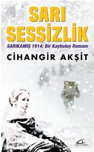 Sarıkamış 1914 : Bir Kayboluş Romanı