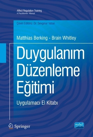 DUYGULANIM DÜZENLEME EĞİTİMİ - Uygulamacı El Kitabı / AFFECT REGULATION TRAINING - A Practitioners’ Manual