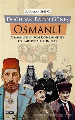 Osmanlı’nın Son Dönemindeki En Tartışmalı Konular