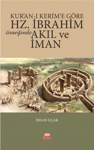 Kur’an-ı Kerim’e Göre Hz. İbrahim Örneğinde Akıl ve İman