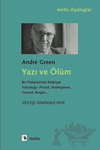 Bir Psikanalistin Edebiyat Yolculuğu: Proust, Shakespeare, Conrad, Borges...