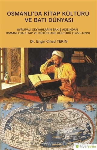 Avrupalı Seyyahların Bakış Açısından Osmanlı'da Kitap ve Kütüphane  Kültürü (1453-1699)