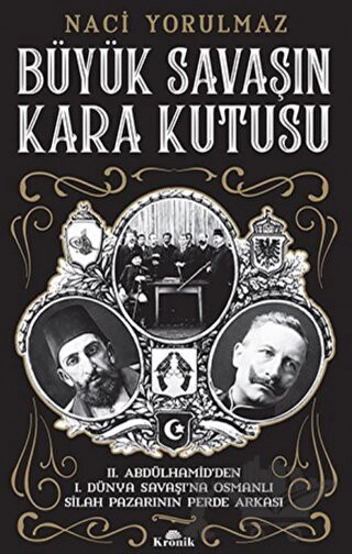 2. Abdülhamid'den 1. Dünya Savaşı'na Osmanlı Silah Pazarının Perde Arkası