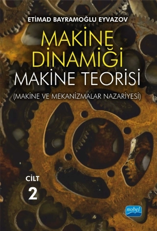 MAKİNE DİNAMİĞİ - MAKİNE TEORİSİ (Makine ve Mekanizmalar Nazariyesi) / CİLT 2