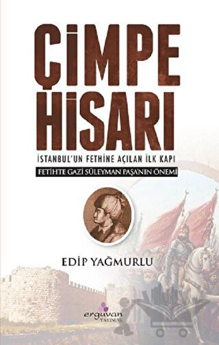 İstanbul'un Fethine Açılan İlk Kapı - Fetih'te Gazi Süleyman Paşanın Önemi