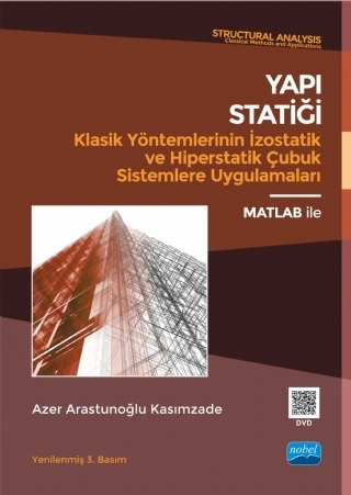 YAPI STATİĞİ Klasik Yöntemlerinin İzostatik ve Hiperstatik Çubuk Sistemlere Uygulamaları