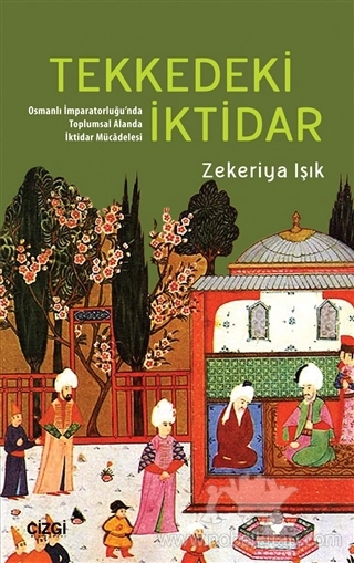 Osmanlı İmparatorluğu’nda Toplumsal Alanda İktidar Mücadelesi